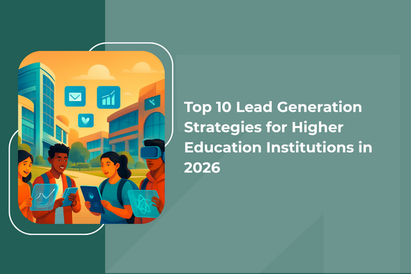 Top 10 Lead Generation Strategies for Higher Education Institutions
