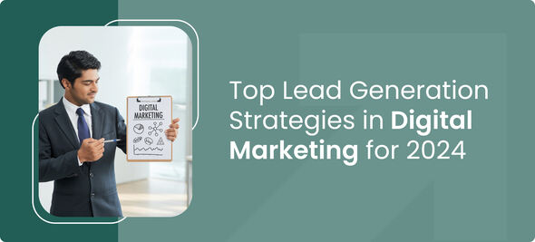 Lead Generation Strategies in Digital Marketing