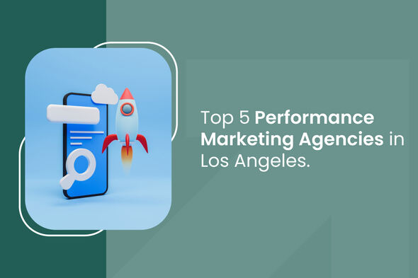 Top 5 Performance Marketing Agencies in Los Angeles: Expert Picks for Digital Success
