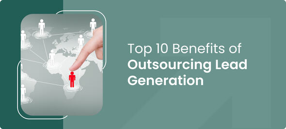 Benefits of outsourcing Lead Generation
