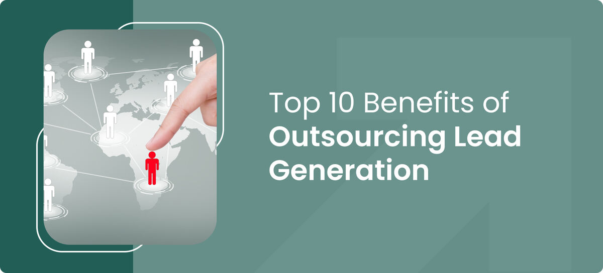 Benefits of outsourcing Lead Generation