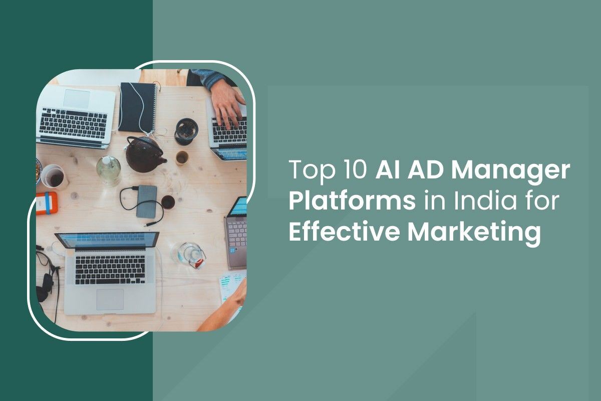 Top 10 AI Ad Manager Platforms in India for Effective Marketing