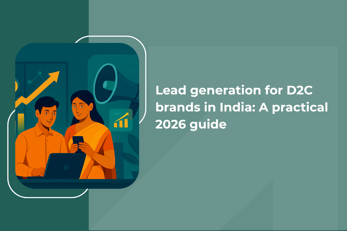 Lead generation for D2C brands in India: A practical 2026 guide