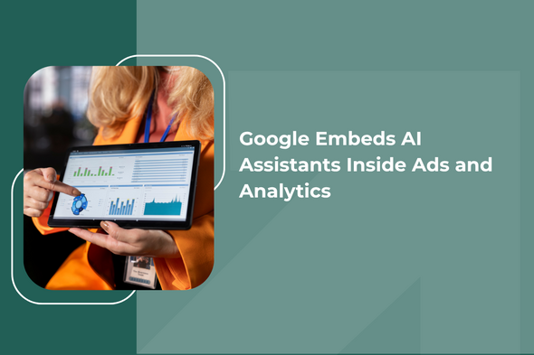 Google Embeds AI Assistants Inside Ads and Analytics