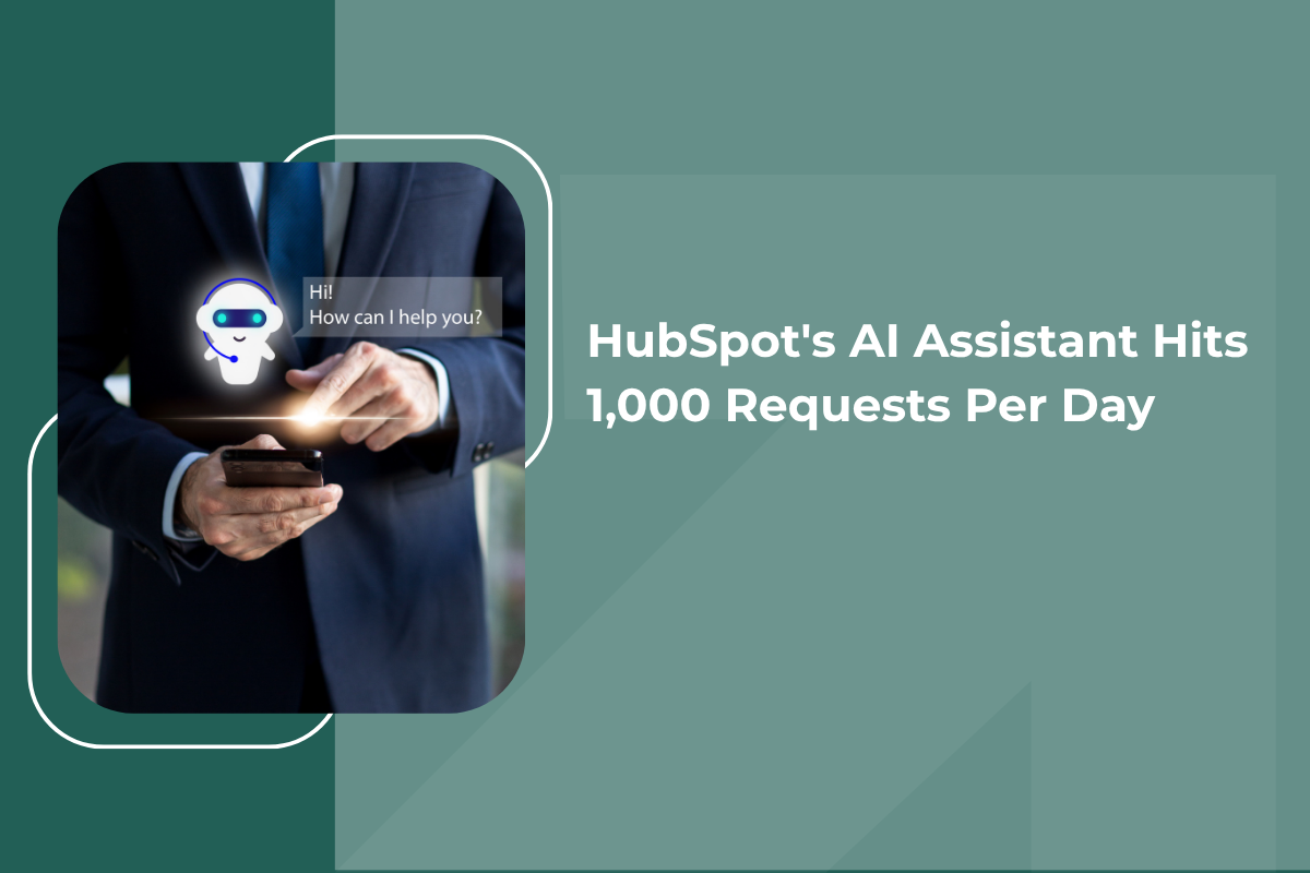 HubSpot's AI Assistant Hits 1,000 Requests Per Day